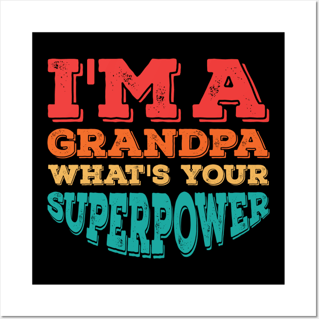 I'm A Grandpa What's Your Superpower Wall Art by Alennomacomicart